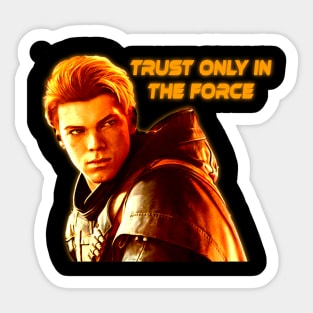 CAL KESTAS  - TRUST ONLY IN THE FORCE Sticker